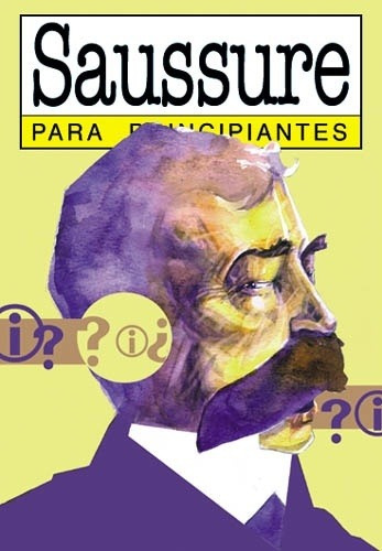 Ferdinand De Saussure Para Principiantes - Sin Asignar