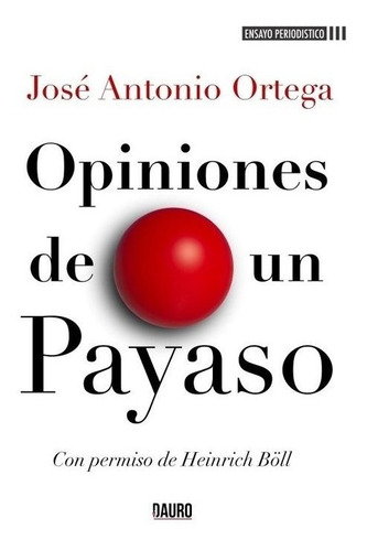 Opiniones De Un Payaso, De Ortega, José Antonio. Editorial Ediciones Dauro, Tapa Blanda En Español