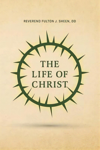 The Life Of Christ, De Reverend Fulton J Sheen. Editorial Quick Time Press, Tapa Blanda En Inglés