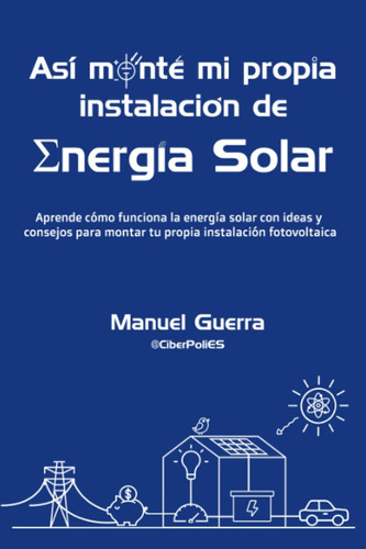Libro: Así Monté Mi Propia Instalación De Energía Solar: Apr