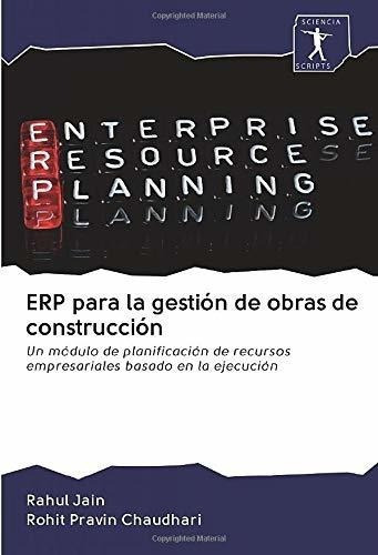 Erp Para La Gestion De Obras De Construccion Un..., de Jain, Ra. Editorial Sciencia Scripts en español