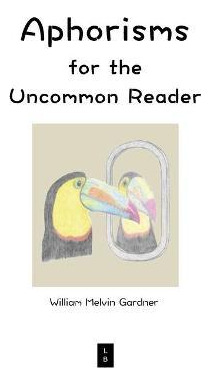 Libro Aphorisms For The Uncommon Reader - William Melvin ...