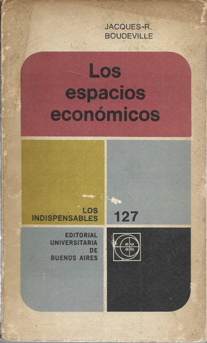 Los Espacios Económicos De Jacques R. Boudeville - Eudeba