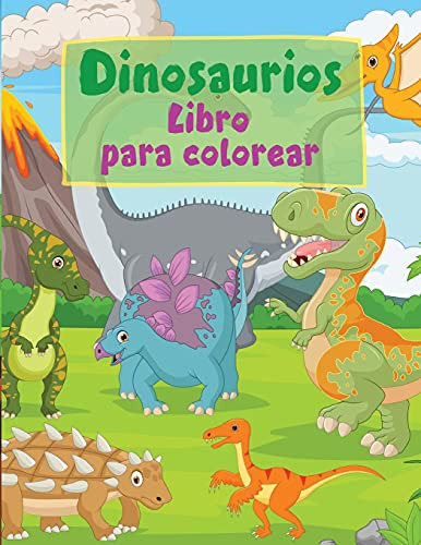 Dinosaurios Libro Para Colorear: Colorear Para Niños De 3 Añ