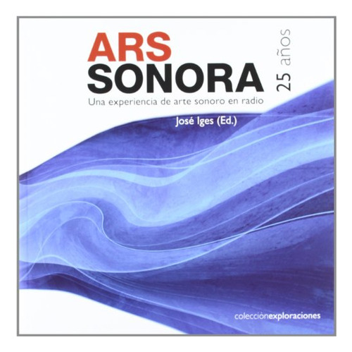 Ars Sonora 25 Años: Una Experiencia De Arte Sonoro En Radio