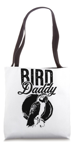 Bird Daddy Father - Papá Bird Bolsa De Tela
