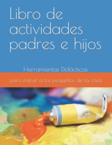 Libro De Actividades Padres E Hijos: Herramientas Pedagogica