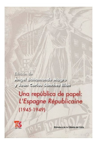 Una República De Papel:, De Ángel Bahamonde Magro, Juan Carlos Sánchez Illán., Vol. Volúmen Único. Editorial Fondo De Cultura Económica, Tapa Blanda En Español, 2010