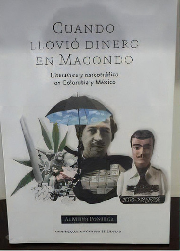 Cuando Llovió Dinero En Macondo. Literatura Y Narcotráfic, De Alberto Fonseca. Serie 9876551540, Vol. 1. Editorial Argentina-silu, Tapa Blanda, Edición 2017 En Español, 2017