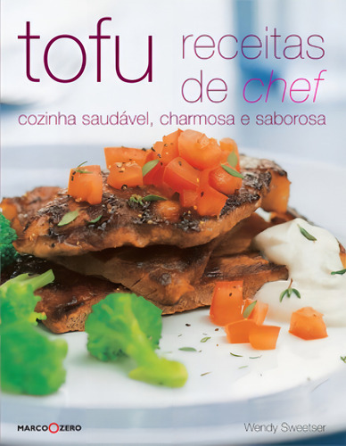 Receitas de chef : Tofu, de Sweester, Wendy. Editorial Marco Zero, capa mole em português, 2010