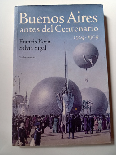 Buenos Aires Antes Del Centenario 1904-1909 Korn Sigal 
