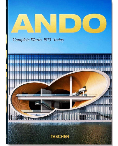 Ando. Complete Works 1975 Today Edic. Del 40 Aniversario, De Philip Jodidio. Editorial Taschen, Tapa Dura En Español