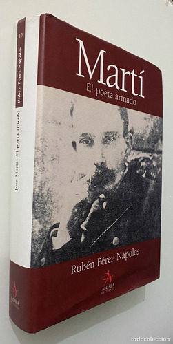 Martí El Poeta Armado Rubén Pérez Nápoles 