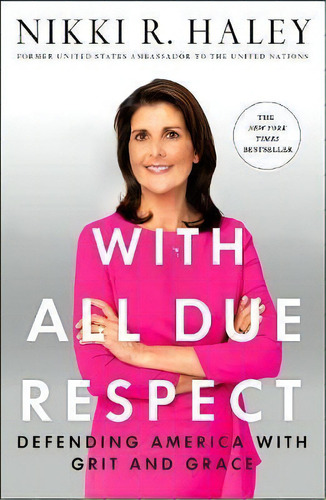 With All Due Respect : Defending America With Grit And Grace, De Nikki R. Haley. Editorial St Martin's Press, Tapa Blanda En Inglés