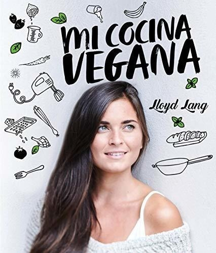 Libro : Mi Cocina Vegana Las Recetas De Lloyd Lang - Lang,.