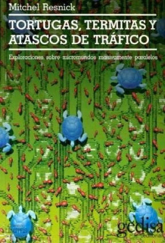 Libro - Tortugas Termitas Y Atascos De Trafico - Resnick Mi