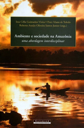 Ambiente E Sociedade Na Amazonia, De Toledo, Peter Mann De. Editora Garamond, Capa Mole, Edição 1ªedição - 2014 Em Português