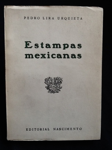 Estampas Mexicanas - Pedro Lira Urquieta.