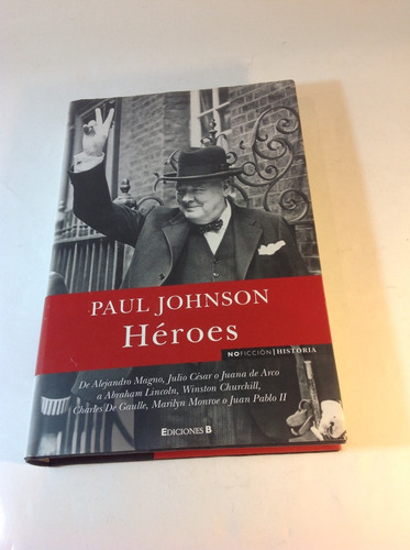 Paul Johnson, Héroes, Ediciones B, 2009