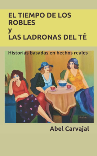 Libro El Tiempo De Los Robles Y Las Ladronas Del Té (an Lbm4