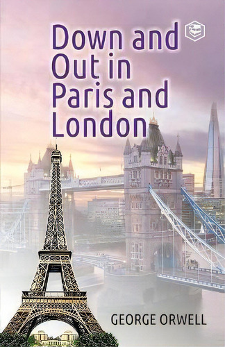 Down And Out In Paris And London, De George Orwell. Editorial Sanage Publishing, Tapa Blanda En Inglés