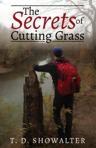 The Secrets Of Cutting Grass, De Terry D Showalter. Editorial Terry Showalter, Tapa Blanda En Inglés