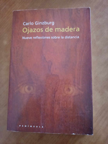Ojazos De Madera - Carlo Ginzburg - Peninsula