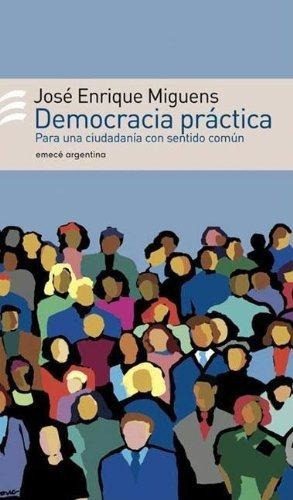 Democracia Practica, de Miguens, Jose Enrique. Editorial Emecé en español