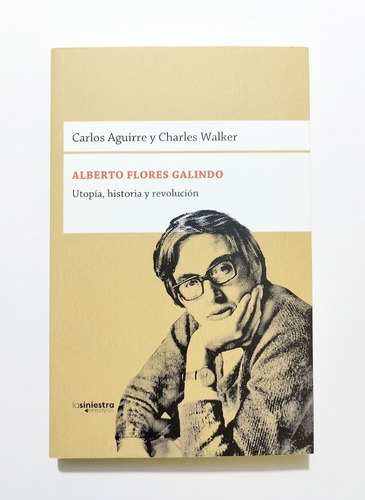 Alberto Flores Galindo - Utopía, Historia Y Revolución