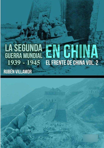 2º Guerra Mundial En China. Frente Vol2, De Villamor Serrano, Ruben. Editorial Hrm Ediciones En Español