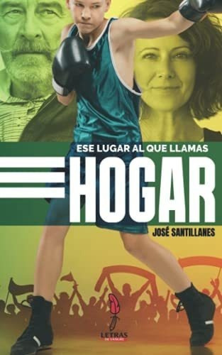 Ese Lugar Al Que Llamas Hogar - Santillanes, Jose, De Santillanes, José. Editorial Independently Published En Español