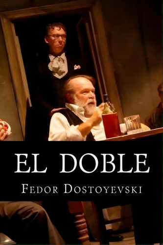 El Doble, De Fyodor Dostoyevsky. Editorial Createspace Independent Publishing Platform, Tapa Blanda En Español