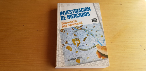 Investigacion De Mercados - Guia Maestra Para El Profesional