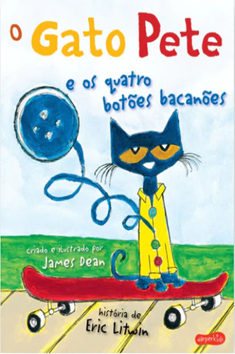 O Gato Pete E Os Quatro Botões Bacanões: O Gato Pete E Os Quatro Botões Bacanões, De Litwin, Eric. Editora Harperkids, Capa Mole Em Português