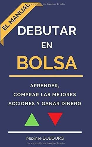 Debutar En Bolsa Manual Para Aprender,prar Las., de Dubourg, Max. Editorial Independently Published en español