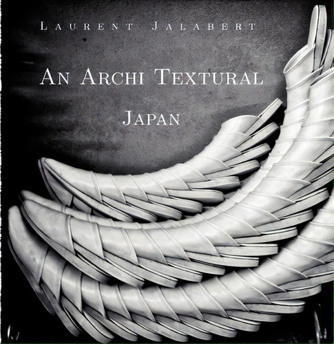 An Archi Textural - Japan, De Laurent Jalabert. Editorial Createspace Independent Publishing Platform, Tapa Blanda En Inglés
