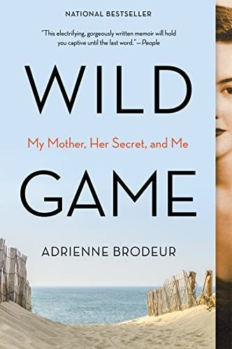 Book : Wild Game My Mother, Her Secret, And Me - Brodeur,..