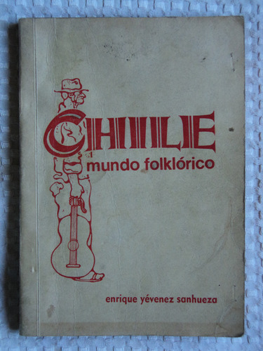Chile Mundo Folklórico - Enrique Yévenez Sanhueza, 1977