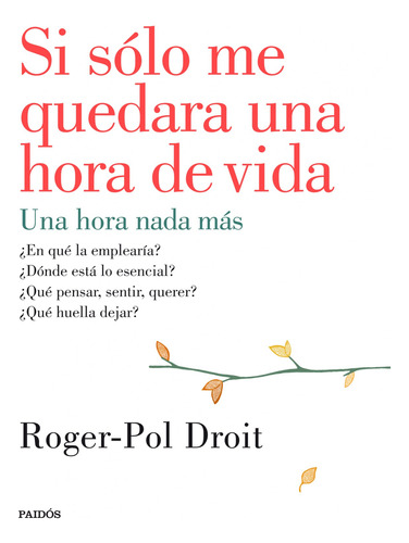 Si Solo Me Quedara Una Hora De Vida - Droit Roger-pol