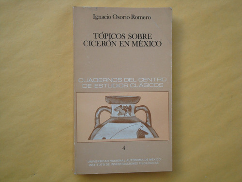 Ignacio Osorio Romero, Tópicos Sobre Cicerón En México, Unam