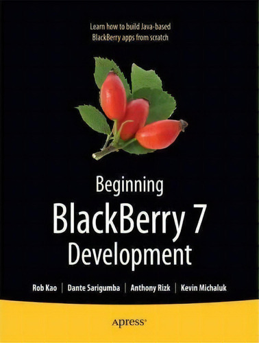 Beginning Blackberry 7 Development, De Anthony Rizk. Editorial Springer Verlag Berlin Heidelberg Gmbh Co Kg, Tapa Blanda En Inglés