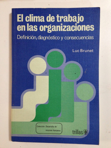 El Clima De Trabajo En Las Organizaciones De Luc Brunet