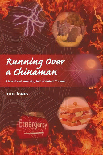 Running Over A Chinaman: A Tale About Surviving In The Web Of Trauma, De Jones, Julie., Vol. 1. Editorial Moshpit Pub, Tapa Blanda En Inglés