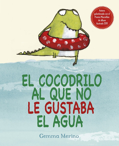 Cocodrilo Al Que No Le Gustaba El Agua, El - Gemma Merino