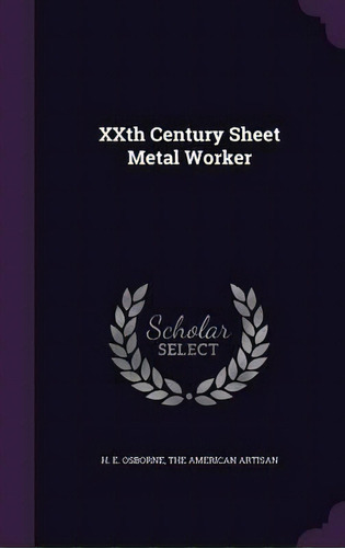 Xxth Century Sheet Metal Worker, De H E Osborne. Editorial Palala Press, Tapa Dura En Inglés