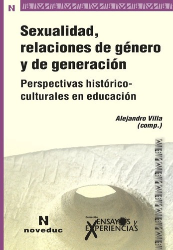 Sexualidad, Relaciones De Genero Y De Generacion (74, de ALEJANDRO VILLA P.). Editorial Novedades Educativas (Noveduc) en español