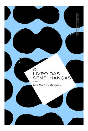 O Livro Das Semelhanças, De Marques, Ana Martins. Editora Companhia Das Letras, Capa Mole, Edição 2015-08-12 00:00:00 Em Português