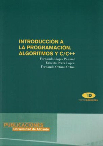 Introduccion A La Programacion, Algoritmos Y C; C++ / Introd