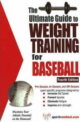 Ultimate Guide To Weight Training For Baseball, 4th Editi...