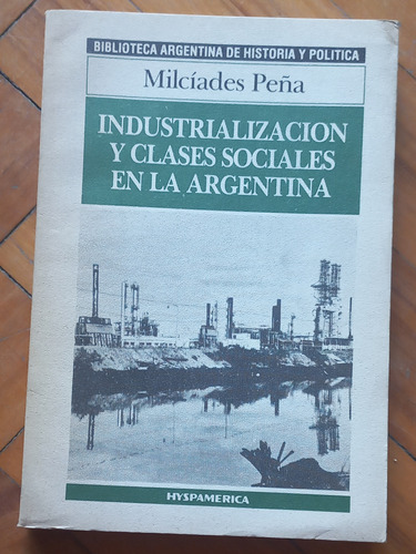 Peña Milciades/ Industrialización Y Clases Soc En Arg/ Mb Es